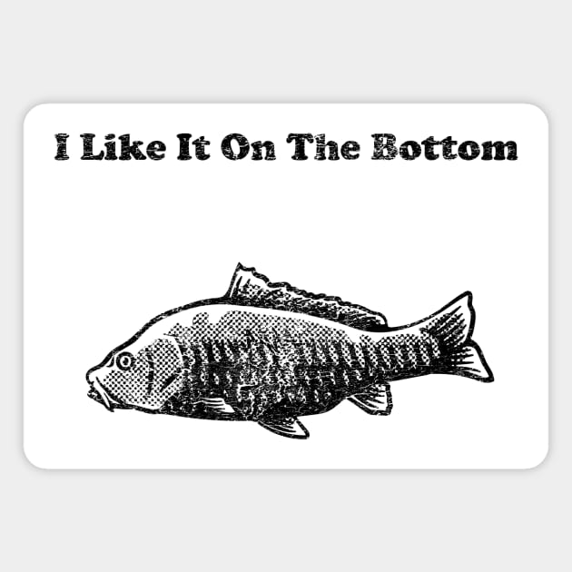 I Like It On The Bottom Magnet by toadyco